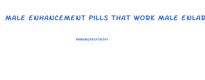 male enhancement pills that work male enlargement pills
