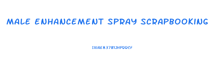 male enhancement spray scrapbooking