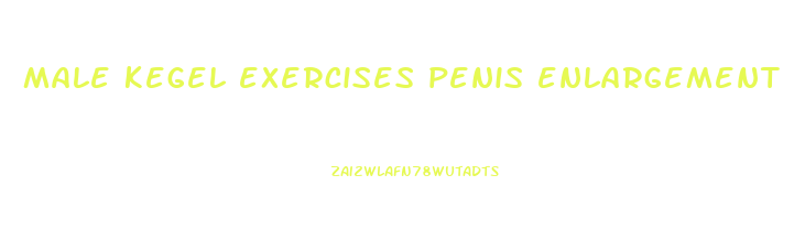 male kegel exercises penis enlargement