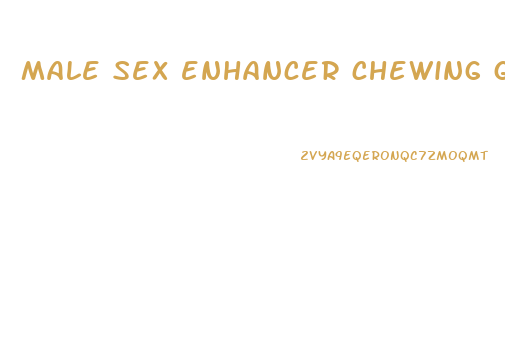 male sex enhancer chewing gum