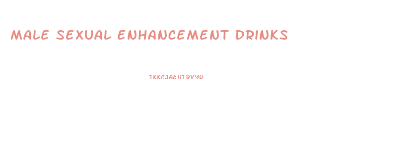 male sexual enhancement drinks