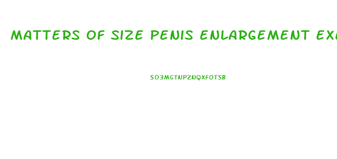matters of size penis enlargement exercise program