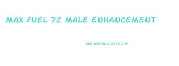 max fuel 72 male enhancement