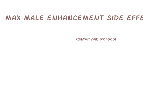 max male enhancement side effects