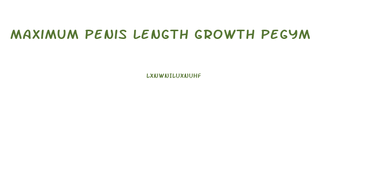 maximum penis length growth pegym