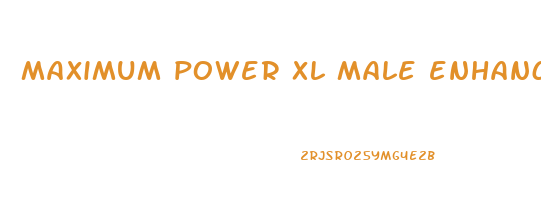 maximum power xl male enhancement side effects