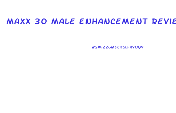 maxx 30 male enhancement reviews