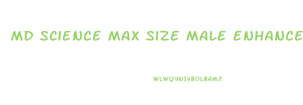 md science max size male enhancement formula reviews