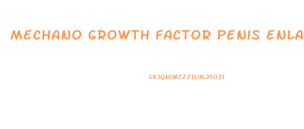 mechano growth factor penis enlargment