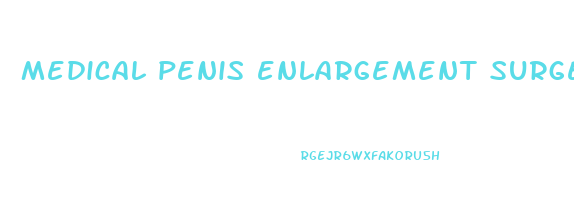 medical penis enlargement surgery