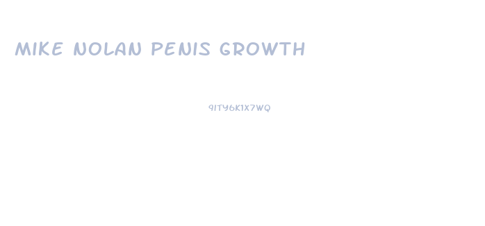 mike nolan penis growth