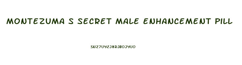 montezuma s secret male enhancement pill