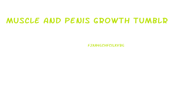 muscle and penis growth tumblr