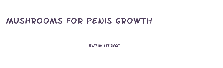 mushrooms for penis growth