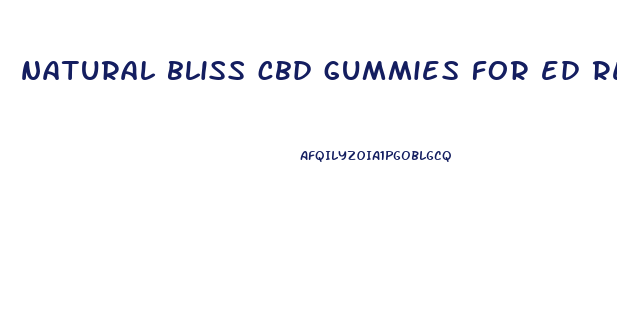natural bliss cbd gummies for ed reviews