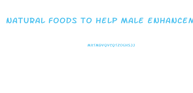 natural foods to help male enhancement