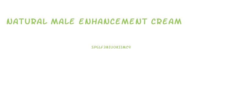 natural male enhancement cream