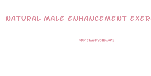 natural male enhancement exercises free