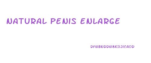 natural penis enlarge