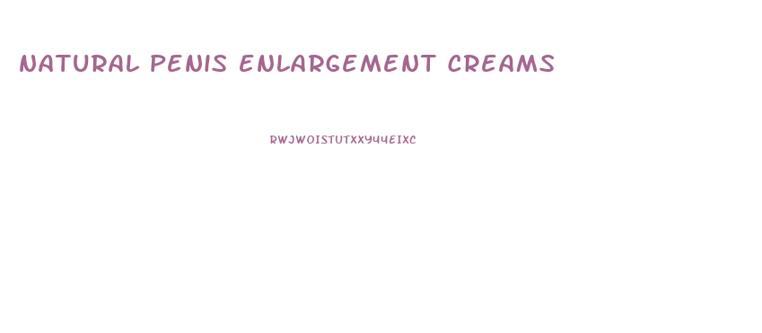 natural penis enlargement creams