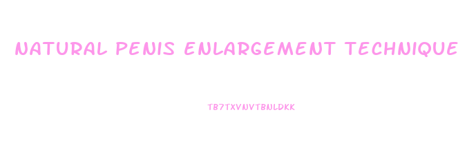 natural penis enlargement technique