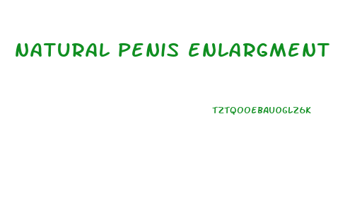 natural penis enlargment