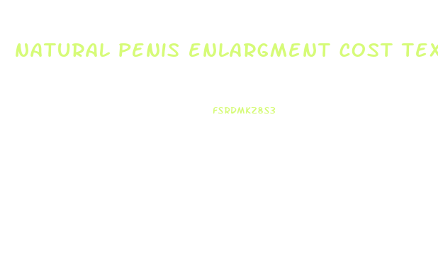 natural penis enlargment cost texas