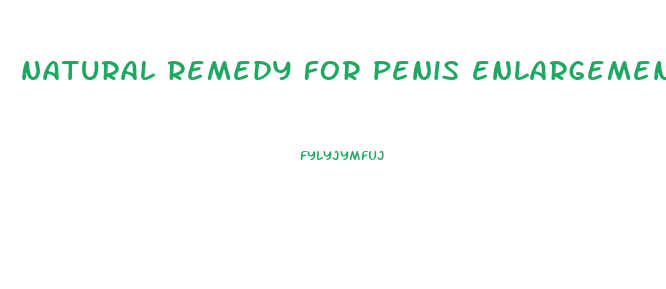 natural remedy for penis enlargement