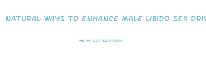 natural ways to enhance male libido sex drive