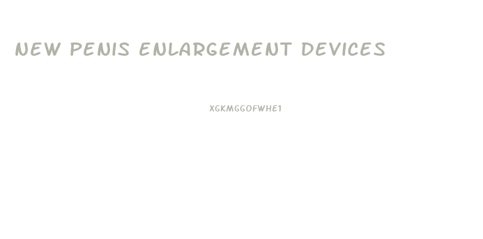 new penis enlargement devices