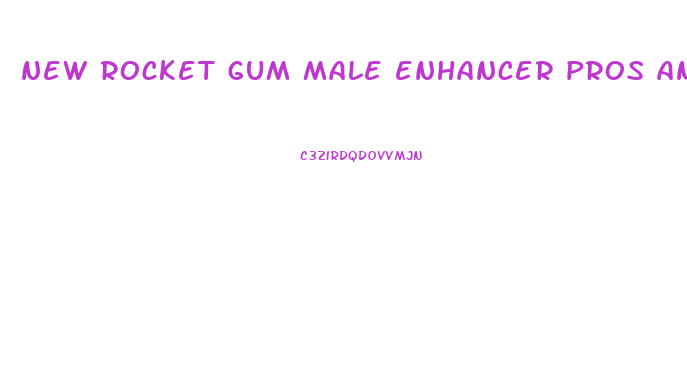 new rocket gum male enhancer pros and cons