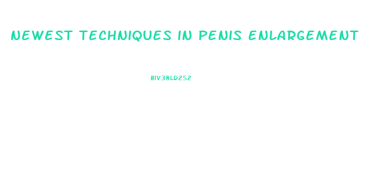 newest techniques in penis enlargement