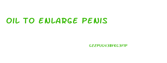 oil to enlarge penis