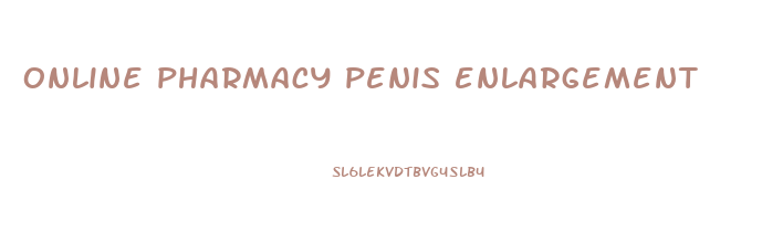 online pharmacy penis enlargement