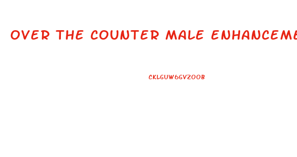 over the counter male enhancement pills walgreens