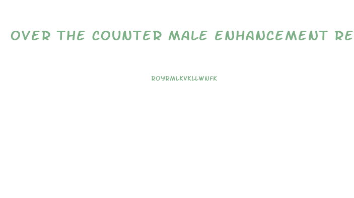 over the counter male enhancement review