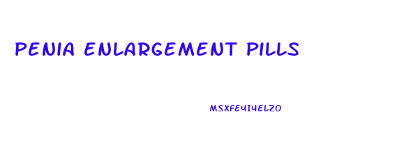 penia enlargement pills
