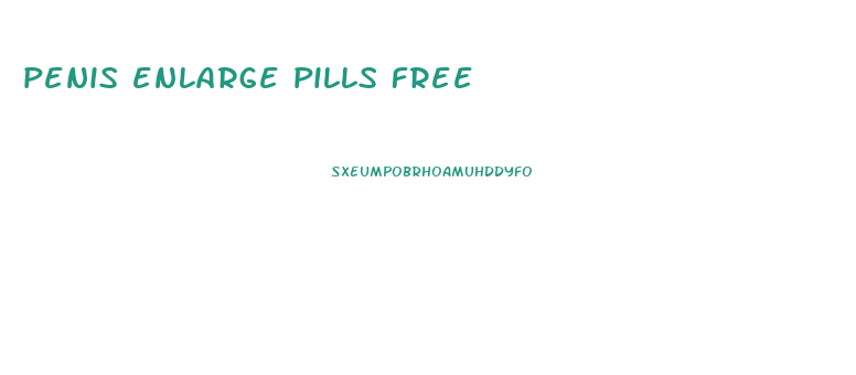 penis enlarge pills free