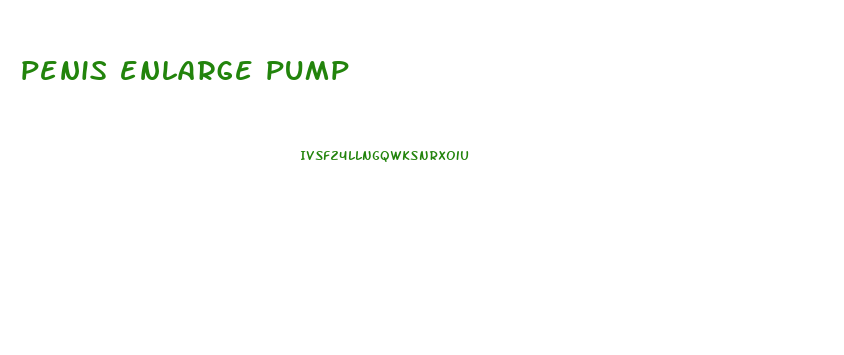 penis enlarge pump