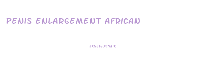 penis enlargement african