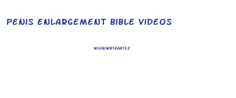 penis enlargement bible videos