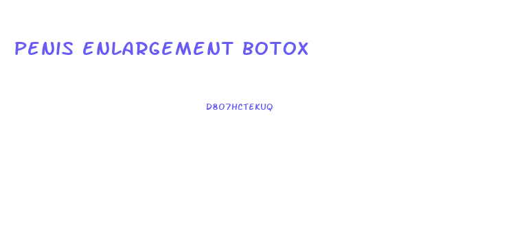 penis enlargement botox