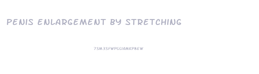 penis enlargement by stretching