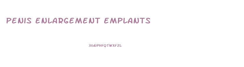 penis enlargement emplants