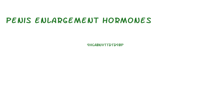 penis enlargement hormones