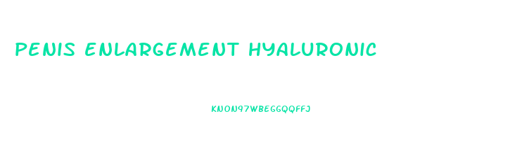 penis enlargement hyaluronic