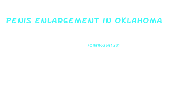 penis enlargement in oklahoma