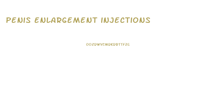 penis enlargement injections