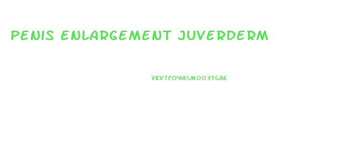 penis enlargement juverderm