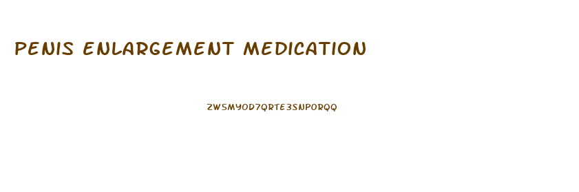 penis enlargement medication